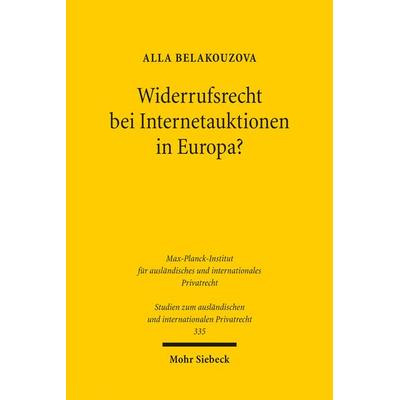 Widerrufsrecht bei Internetauktionen in Europa?, Taschenbuch von Alla Belakouzova, Mohr Siebeck, 978-3-16-153909-1
