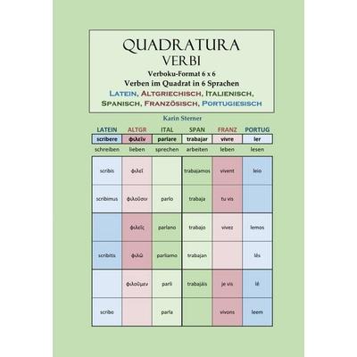 Quadratura Verbi: Verben im Quadrat in 6 Sprachen. LATEIN, ALTGRIECHISCH, ITALIENISCH, SPANISCH, FRANZÖSISCH, PORTUGIESISCH. Verbokuformat 6x6,