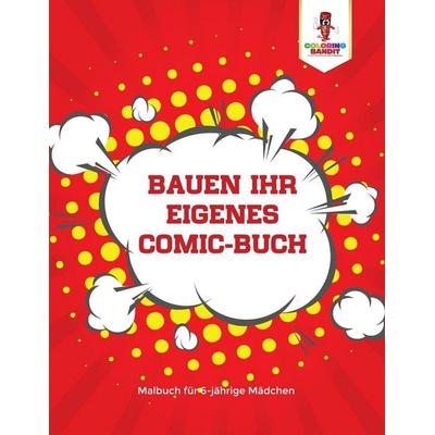 Bauen Ihr eigenes Comic-Buch, Taschenbuch von Coloring Bandit, Coloring Bandit, 978-0-228-21564-6