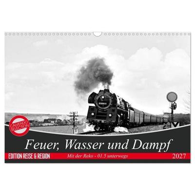 Feuer, Wasser und Dampf (Wandkalender 2027 DIN A3 quer), CALVENDO Monatskalender