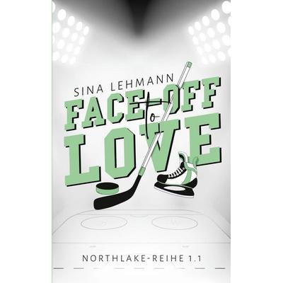 Face-off to Love, Taschenbuch von Sina Lehmann, BoD – Books on Demand, 978-3-696-37294-1
