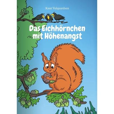 Das Eichhörnchen mit Höhenangst, Taschenbuch von Knut Volquardsen, Epubli, 978-3-7502-8181-3
