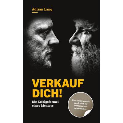 Verkauf dich!, Gebundene Ausgabe von Adrian Lang,Markus Christoph Bucher, BoD – Books on Demand, 978-3-7526-2931-6