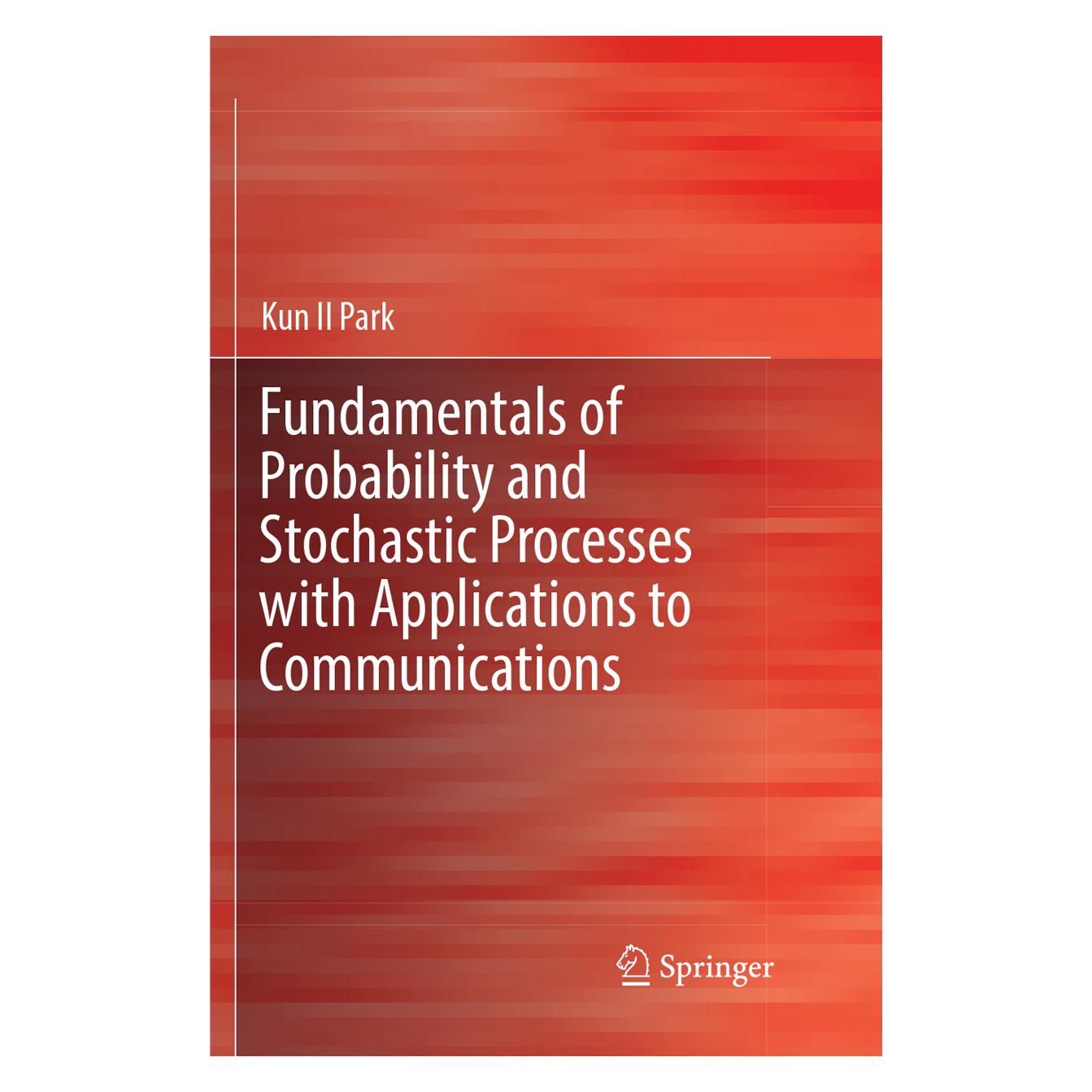 Springer Fundamentals of Probability and Stochastic Processes with Applications to Communications (Englisch, Softcover, Kun Il Park) (56053540)