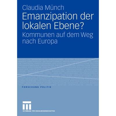 Emanzipation der lokalen Ebene?, Taschenbuch von Claudia Münch, VS Verlag für Sozialwissenschaften, 978-3-531-14850-2