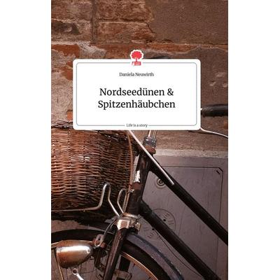 Nordseedünen und Spitzenhäubchen. Life is a Story - story.one, Gebundene Ausgabe von Daniela Neuwirth, Story.one publishing, 978-3-99087-419-6