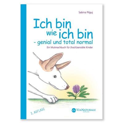 Ich bin wie ich bin - genial und total normal, Gebundene Ausgabe von Sabina Pilguj, ViaNaturale, 978-3-9817978-1-7