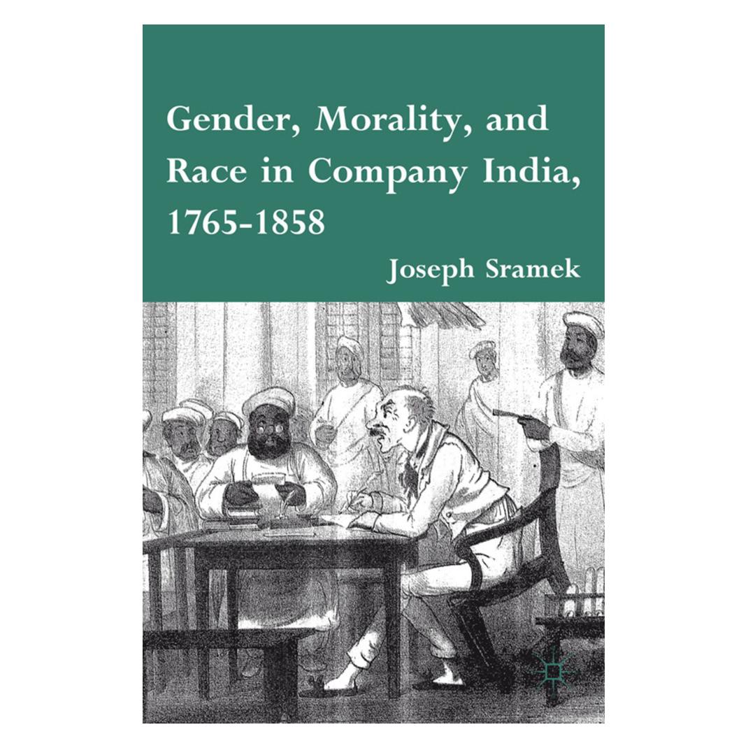 Springer Gender, Morality, and Race in Company India, 1765-1858 (Englisch, Softcover, J. Sramek) (55874164)