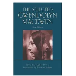 The Selected Gwendolyn Macewen, Belletristik von Rosemary Sullivan, Gwendolyn Macewen