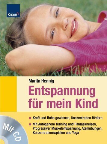 Marita Hennig - Entspannung für mein Kind: Kraft und Ruhe gewinnen, Konzentration fördern. Mit Autogenem Training und Fantasiereisen, Progressiver Muskelentspannung, Atemübungen, Konzentrationsspielen und Yoga - Preis vom 09.10.2026 07:28:09 h