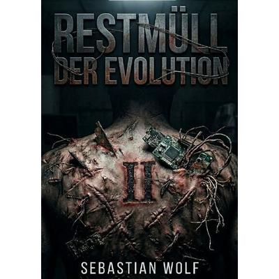 Restmüll der Evolution, Taschenbuch von Sebastian Wolf, Epubli, 978-3-565-42742-0
