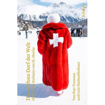 Das reichste Dorf der Welt, Gebundene Ausgabe von Teuwsen Peer, Echtzeit Verlag, 978-3-906807-46-1