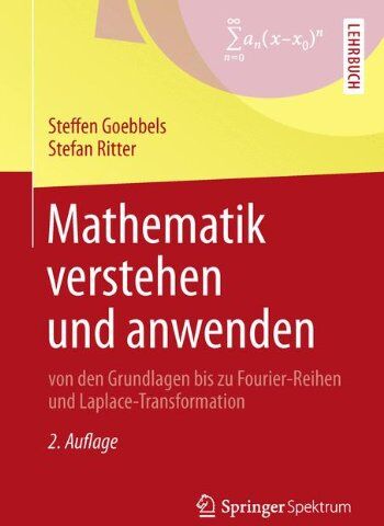 Steffen Goebbels - Mathematik verstehen und anwenden - von den Grundlagen bis zu Fourier-Reihen und Laplace-Transformation - Preis vom 30.09.2026 09:01:18 h