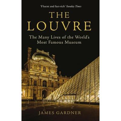 The Louvre, Taschenbuch von James Gardner, Atlantic Books, 978-1-61185-908-9