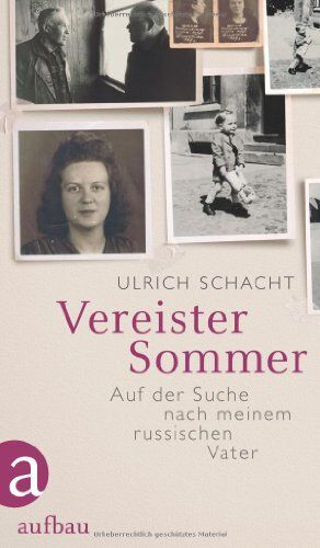 Ulrich Schacht - Vereister Sommer: Auf der Suche nach meinem russischen Vater - Preis vom 30.09.2026 22:30:23 h