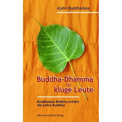 Buddha-Dhamma für kluge Leute, Gebundene Ausgabe von Ajahn Buddhadasa Bhikkhu, Kristkeitz, Werner, 978-3-932337-32-1