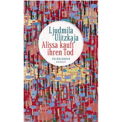 Alissa kauft ihren Tod, Belletristik von Ljudmila Ulitzkaja