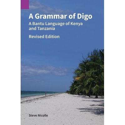 A Grammar of Digo, Revised Edition, Taschenbuch von Steve Nicolle, SIL International, 978-1-55671-437-5