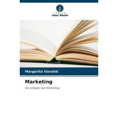 Marketing, Taschenbuch von Margarita I¿orait¿, Verlag Unser Wissen, 978-620-0-70855-7