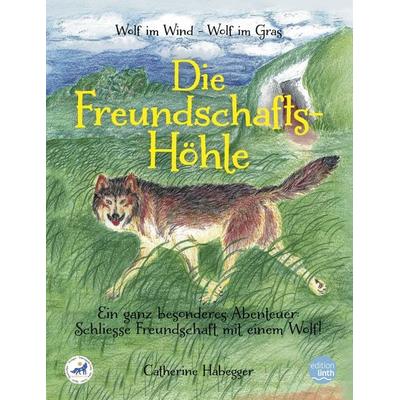 Die Freundschafts-Höhle, Taschenbuch von Catherine Habegger, Linthverlag, 978-3-85948-202-9