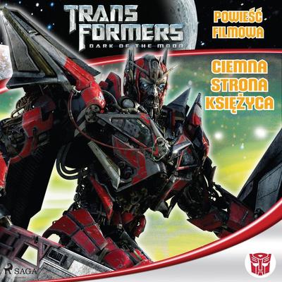 Transformers 3 – Powieść filmowa – Ciemna strona księżyca - Michael Kelly, Audio, 9788726510454