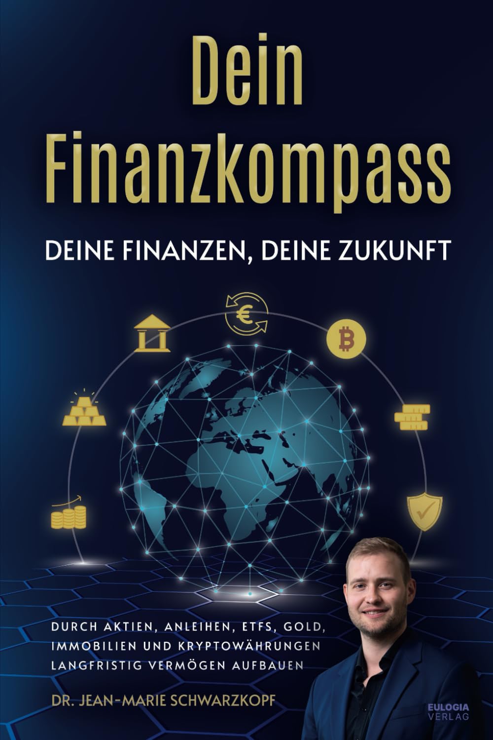Schwarzkopf, Dr. Jean-Marie - Dein Finanzkompass - Deine Finanzen, Deine Zukunft: Durch Aktien, Anleihen, ETFs, Gold, Immobilien und Kryptowährungen langfristig Vermögen aufbauen - Preis vom 09.10.2026 07:28:09 h