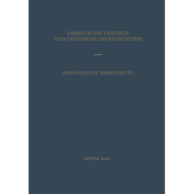 Orthopädische Erkrankungen des Kindesalters, Taschenbuch von , Springer Berlin, 978-3-642-87302-7