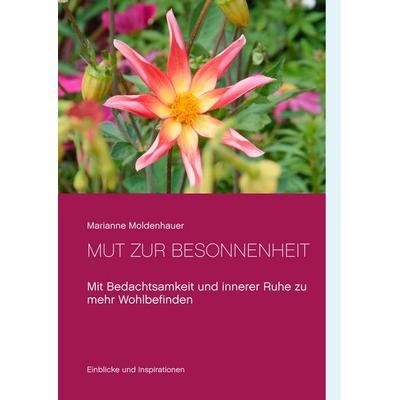 Mut zur Besonnenheit, Gebundene Ausgabe von Marianne Moldenhauer, BoD – Books on Demand, 978-3-7494-4852-4