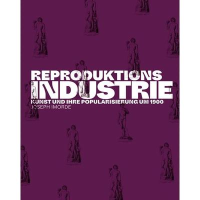 Reproduktionsindustrie, Gebundene Ausgabe von Joseph Imorde, VDG Weimar - Verlag und Datenbank für Geisteswissenschaften, 978-3-690-69004-1