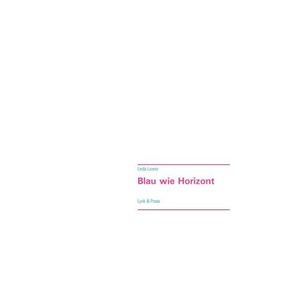 Blau wie Horizont, Gebundene Ausgabe von Linda Lorenz, BoD – Books on Demand, 978-3-7526-7108-7
