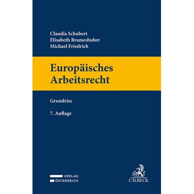 Europäisches Arbeitsrecht, Gebundene Ausgabe von Claudia Schubert,Elisabeth Brameshuber,Michael Friedrich, Verlag Österreich, 978-3-7046-9665-6