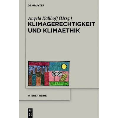 Klimagerechtigkeit und Klimaethik, Gebundene Ausgabe von , De Gruyter, 978-3-11-040090-8