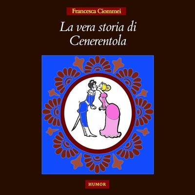 La vera storia di Cenerentola - Francesca Ciommei, Audio, 9791222721187
