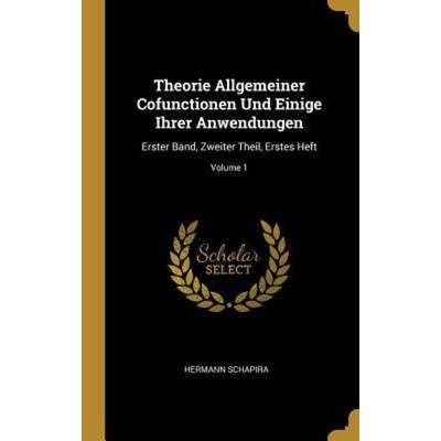 Theorie Allgemeiner Cofunctionen Und Einige Ihrer Anwendungen, Gebundene Ausgabe von Hermann Schapira, Creative Media Partners, LLC, 978-0-270-64068-7