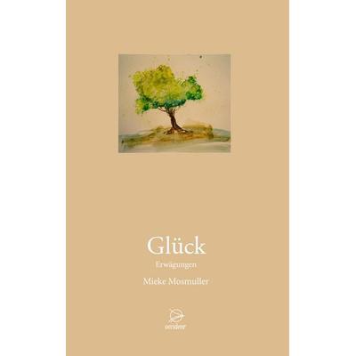 Glück, Taschenbuch von Mieke Mosmuller, Occident Verlag, 978-3-946699-31-6