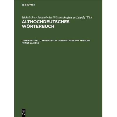 Althochdeutsches Wörterbuch / Zu Ehren des 70. Geburtstages von Theodor Frings 23.7.1956, Gebundene Ausgabe von , De Gruyter, 978-3-11-261635-2
