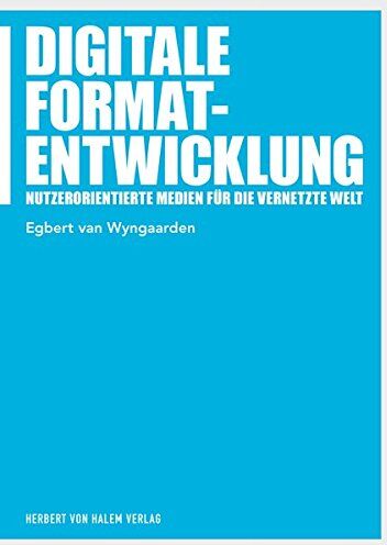 Egbert von Wyngaarden - Digitale Formatentwicklung: Nutzerorientierte Medien für die vernetzte Welt (Praxis Film) - Preis vom 30.09.2026 09:01:18 h