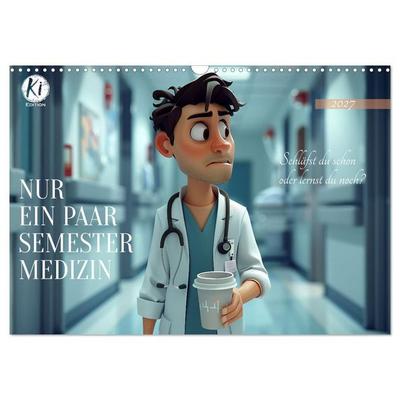 Nur ein paar Semester Medizin (Wandkalender 2027 DIN A3 quer), CALVENDO Monatskalender