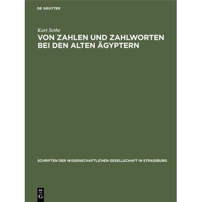 Von Zahlen und Zahlworten bei den alten Ägyptern, Gebundene Ausgabe von Kurt Sethe, De Gruyter, 978-3-11-118479-1