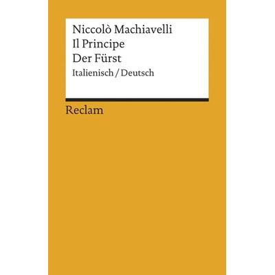 Der Fürst / Il Principe, Taschenbuch von Niccolò Machiavelli, Reclam, Philipp, 978-3-15-001219-2