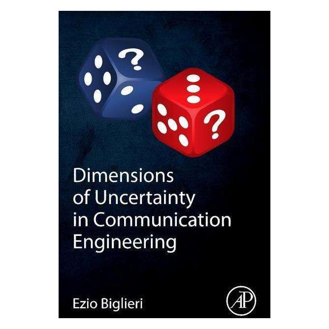 Elsevier Dimensions of Uncertainty in Communication Engineering (Englisch, Ezio Biglieri) (44902099)