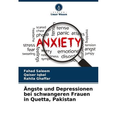 Ängste und Depressionen bei schwangeren Frauen in Quetta, Pakistan, Taschenbuch von Fahad Saleem,Qaiser Iqbal,Rahila Ghaffar, Verlag Unser Wissen,
