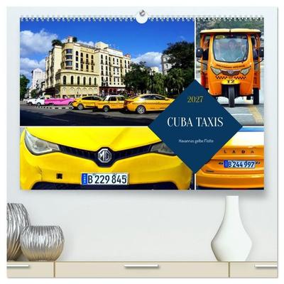 CUBA TAXIS - Havannas gelbe Flotte (hochwertiger Premium Wandkalender 2027 DIN A2 quer), Kunstdruck in Hochglanz