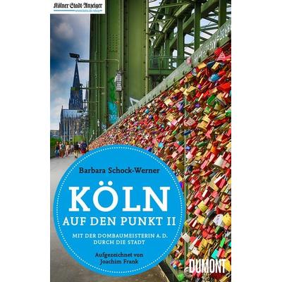 Köln auf den Punkt II, Taschenbuch von Barbara Schock-Werner,Joachim Frank, DuMont Buchverlag, 978-3-8321-6477-5