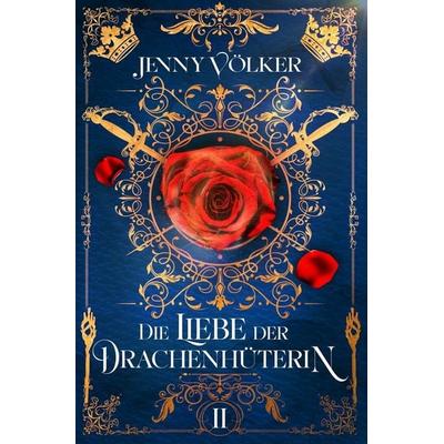 Die Liebe der Drachenhüterin, Taschenbuch von Jenny Völker, Tolino media