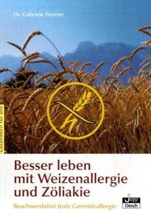 Gabriele Feyerer - Besser leben mit Weizenallergie und Zöliakie: Beschwerdefrei trotz Getreideallergie - Preis vom 30.09.2026 09:01:18 h