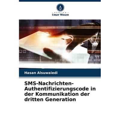 SMS-Nachrichten-Authentifizierungscode in der Kommunikation der dritten Generation, Taschenbuch von Hasan Alsuwaiedi, Verlag Unser Wissen,