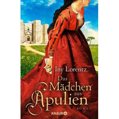 Das Mädchen aus Apulien, Gebundene Ausgabe von Iny Lorentz, Knaur