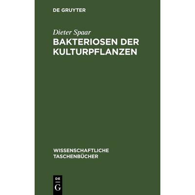 Bakteriosen der Kulturpflanzen, Gebundene Ausgabe von Dieter Spaar, De Gruyter, 978-3-11-255469-2