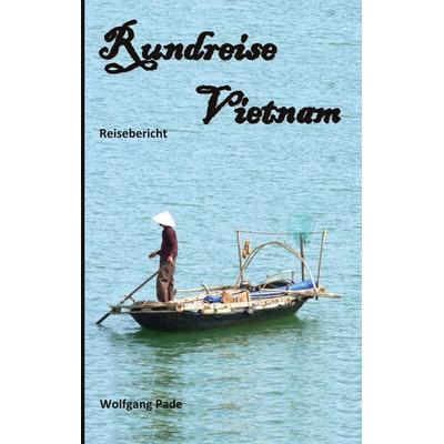 Rundreise Vietnam, Taschenbuch von Wolfgang Pade, BoD – Books on Demand, 978-3-7519-9541-2